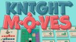 Knight Moves